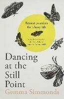 Dancing at the Still Point: Retreat Practices for a Busy Life - Gemma Simmonds - cover