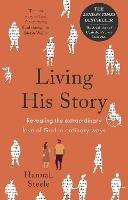 Living His Story: Revealing the extraordinary love of God in ordinary ways: The Archbishop of Canterbury's Lent Book 2021 - Hannah Steele - cover