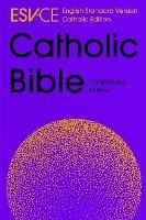 ESV-CE Catholic Bible, Anglicized Confirmation Edition: English Standard Version - Catholic Edition - SPCK ESV-CE Bibles - cover