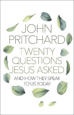 Twenty Questions Jesus Asked: And How They Speak To Us Today - John Pritchard - cover