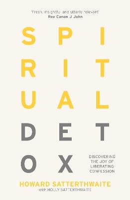 Spiritual Detox: Discovering the Joy of Liberating Confession - Howard Satterthwaite - cover