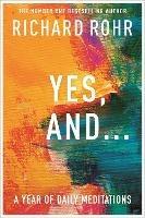 Yes, And . . . A Year of Daily Meditations - Richard Rohr - cover