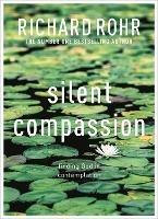 Silent Compassion: Finding God in Contemplation - Richard Rohr - cover