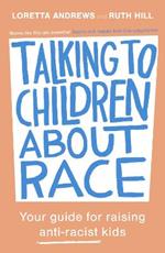 Talking to Children About Race: Your guide for raising anti-racist kids