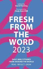 Fresh From the Word 2023: Daily Bible Studies From Around the World: Read, Reflect, Grow