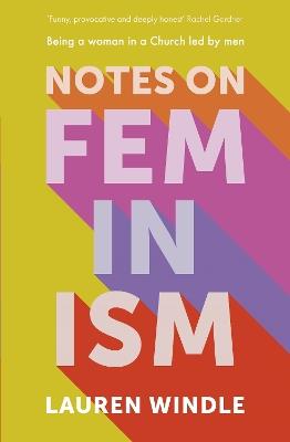 Notes on Feminism: Being a woman in a Church led by men - Lauren Windle - cover