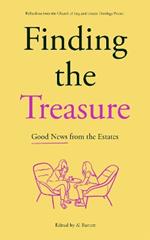 Finding the Treasure: Good News from the Estates: Reflections from the Church of England Estates Theology Project