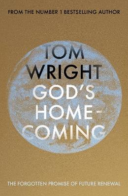 God's Homecoming: The Forgotten Promise of Future Renewal - Tom Wright - cover