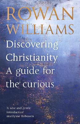 Discovering Christianity: A Brief Guide to Faith and Theology - Rowan Williams - cover
