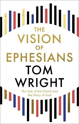 The Vision of Ephesians: The Task of the Church and the Glory of God - Tom Wright - cover