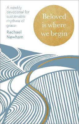 Beloved is Where We Begin: A weekly devotional for sustainable rhythms of grace - Rachael Newham - cover