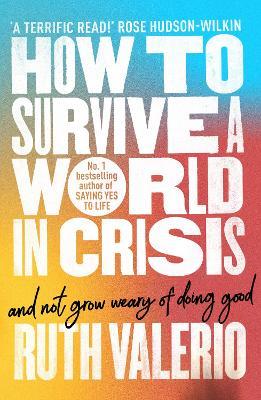 How to Survive a World in Crisis (And Not Grow Weary of Doing Good) - Ruth Valerio - cover