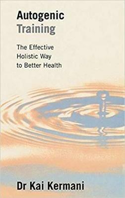 Autogenic Training: The Effective Holistic Way to Better Health - Kai Kermani - cover