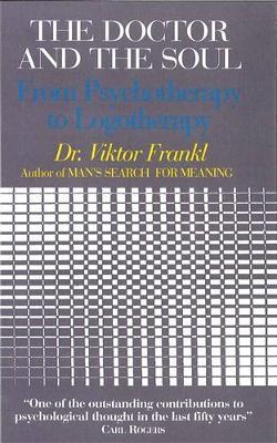 The Doctor and the Soul: From Psychotherapy to Logotherapy - Viktor E. Frankl - cover