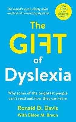 The Gift of Dyslexia: Why Some of the Brightest People Can't Read and How They Can Learn - Ronald D. Davis,Eldon M. Braun - cover