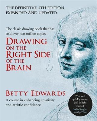 Drawing on the Right Side of the Brain: A Course in Enhancing Creativity and Artistic Confidence: definitive 4th edition - Betty Edwards - cover