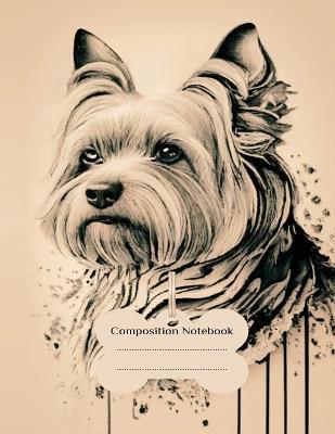 Yorkshire Terrier Notebook: Yorkie Puppy Owner Gifts, Composition Book/Journal for Jotting Down Ideas, Taking Notes, and Writing - Ardc Publishing - cover