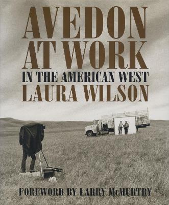Avedon at Work: In the American West - Laura Wilson - cover