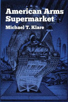 American Arms Supermarket - Michael T. Klare - cover