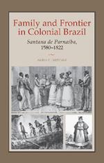 Family and Frontier in Colonial Brazil: Santana de Parnaiba, 1580-1822