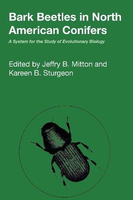 Bark Beetles in North American Conifers: A System for the Study of Evolutionary Biology - cover