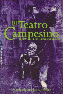El Teatro Campesino: Theater in the Chicano Movement - Yolanda Broyles-Gonzalez - cover
