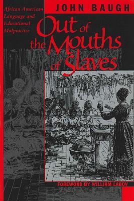 Out of the Mouths of Slaves: African American Language and Educational Malpractice - John Baugh - cover