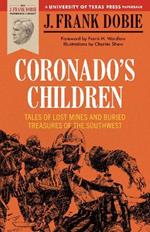 Coronado's Children: Tales of Lost Mines and Buried Treasures of the Southwest