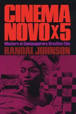 Cinema Novo x 5: Masters of Contemporary Brazilian Film - Randal Johnson - cover