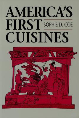 America's First Cuisines - Sophie D. Coe - cover