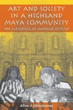 Art and Society in a Highland Maya Community: The Altarpiece of Santiago Atitlan
