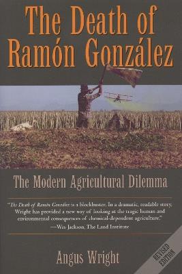 The Death of Ramon Gonzalez: The Modern Agricultural Dilemma - Angus Wright - cover