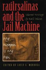 raulrsalinas and the Jail Machine: My Weapon Is My Pen