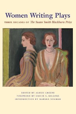 Women Writing Plays: Three Decades of the Susan Smith Blackburn Prize - cover