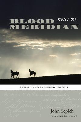 Notes on Blood Meridian: Revised and Expanded Edition - John Sepich - cover