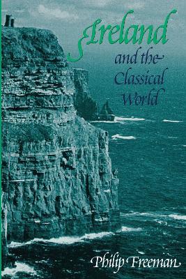 Ireland and the Classical World - Philip Freeman - cover