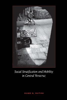 Social Stratification and Mobility in Central Veracruz - Hugo G. Nutini - cover