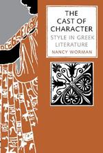 The Cast of Character: Style in Greek Literature