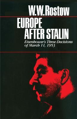 Europe after Stalin: Eisenhower's Three Decisions of March 11, 1953 - W. W. Rostow - cover