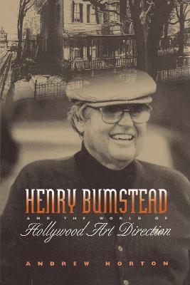 Henry Bumstead and the World of Hollywood Art Direction - Andrew Horton - cover
