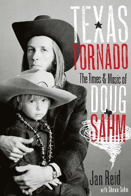 Texas Tornado: The Times and Music of Doug Sahm - Jan Reid,Shawn Sahm - cover