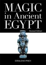 Magic in Ancient Egypt: Revised Edition