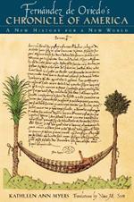 Fernandez de Oviedo's Chronicle of America: A New History for a New World