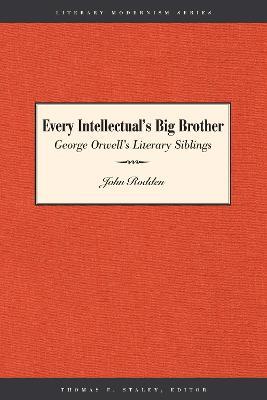 Every Intellectual's Big Brother: George Orwell's Literary Siblings - John Rodden - cover