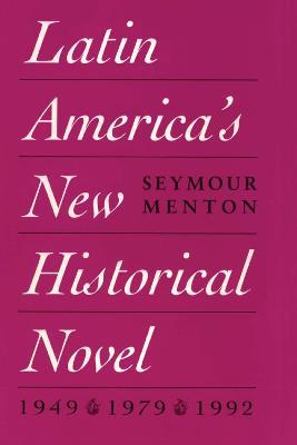 Latin America's New Historical Novel - Seymour Menton - cover