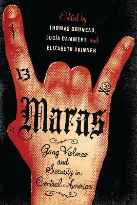 Maras: Gang Violence and Security in Central America - Thomas C. Bruneau,Lucia Dammert,Elizabeth Skinner - cover