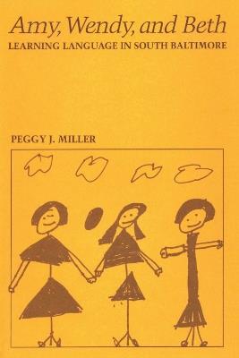 Amy, Wendy, and Beth: Learning Language in South Baltimore - Peggy J. Miller - cover