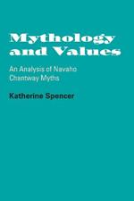Mythology and Values: An Analysis of Navaho Chantway Myths