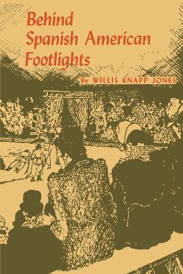 Behind Spanish American Footlights - Willis Knapp Jones - cover