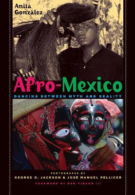 Afro-Mexico: Dancing between Myth and Reality - Anita Gonzalez - cover